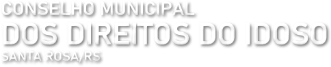 CMDI – Conselho Municipal dos Direitos do Idoso de Santa Rosa/RS
